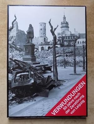 Image du vendeur pour Verwundungen - 50 Jahre nach der Zerstrung von Leipzig. mis en vente par Antiquariat BcherParadies