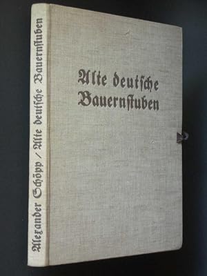 Alte Deutsche Bauernstuben: Innenraume und Hausrat [Old German Farm Parlors: Interiors & Decoration]