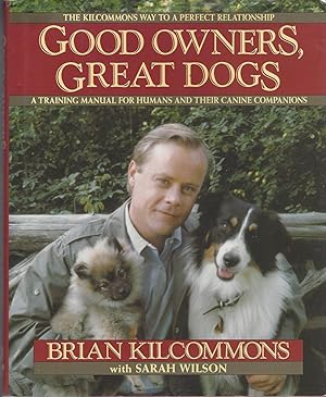 Good Owners, Great Dogs: a training manual for humans and their caninie companions