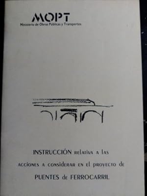 Imagen del vendedor de INSTRUCCION RELATIVA A LAS ACCIONES A CONSIDERAR EN EL PROYECTO DE PUENTES DE FERROCARIL. a la venta por Libreria Lopez de Araujo