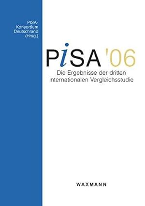 Bild des Verkufers fr PISA 2006. Die Ergebnisse der dritten internationalen Vergleichsstudie. PISA-Konsortium Deutschland. zum Verkauf von Buch-Galerie Silvia Umla