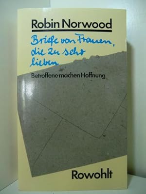 Bild des Verkufers fr Briefe von Frauen, die zu sehr lieben. Betroffene machen Hoffnung. zum Verkauf von Antiquariat Weber