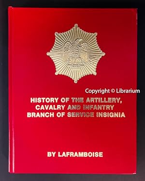 Imagen del vendedor de History of the Artillery, Cavalry, and Infantry Branch of Service Insignia a la venta por Librarium