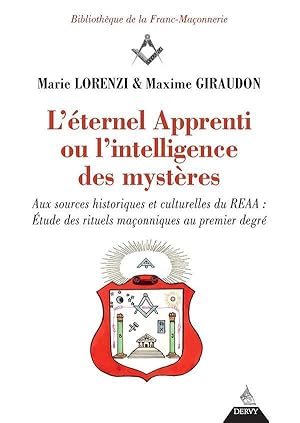 Bild des Verkufers fr l'ternel Apprenti ou l'intelligence des mystres ; aux sources historiques et culturelles du REAA : tude des rituels maonniques au premier degr zum Verkauf von Chapitre.com : livres et presse ancienne