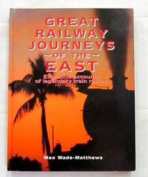 Seller image for Great Railway Journeys of the East Evocative Accounts of Legendary Train Routes for sale by Adelaide Booksellers