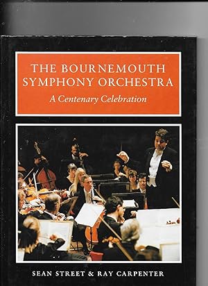 Seller image for The Bournemouth Symphony Orchestra: A Centenary Celebration for sale by BookzoneBinfield