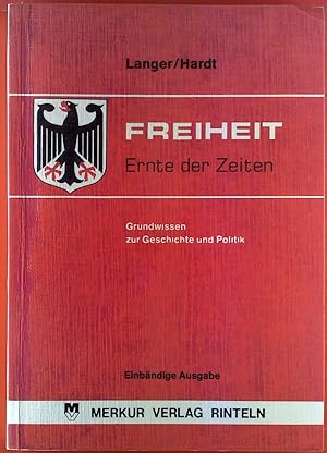 Bild des Verkufers fr Freiheit. Ernte der Zeiten. Grundwissen zur Geschichte und Politik. zum Verkauf von biblion2