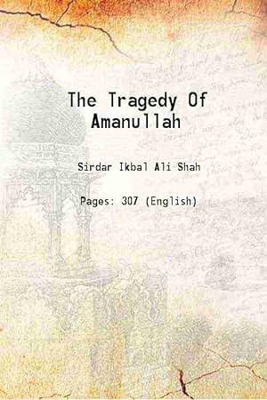 Seller image for The Tragedy Of Amanullah 1933 for sale by Gyan Books Pvt. Ltd.