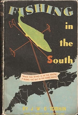 Bild des Verkufers fr FISHING IN THE SOUTH: BEING A GUIDE TO RIVER, LAKE AND SEA FISHING IN THE SOUTH OF ENGLAND. By J.W.G. Tomkin. zum Verkauf von Coch-y-Bonddu Books Ltd