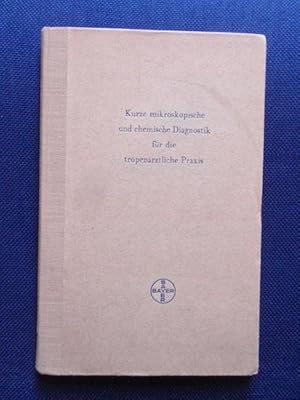 Bild des Verkufers fr Kurze mikroskopische und chemische Diagnostik fr die tropenrztliche Praxis. zum Verkauf von Antiquariat Klabund Wien