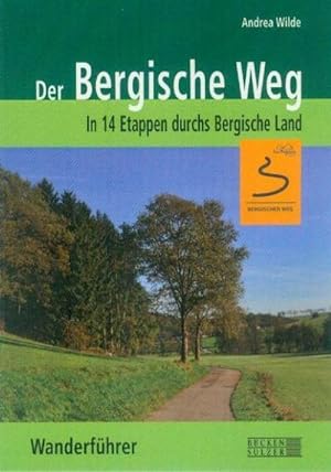 Seller image for Der Bergische Weg - Wanderführer : In 14 Etappen durchs Bergische Land for sale by AHA-BUCH GmbH