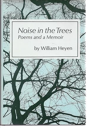 NOISE IN THE TREES. POEMS AND A MEMOIR