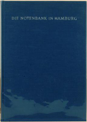Die Notenbank in Hamburg. Wie sie wurde, was sie war und was sie ist.Herausgegeben von der Landes...