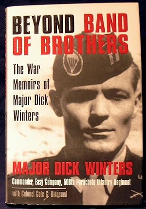 Beyond Band of Brothers: The War Memoirs of Major Dick Winters