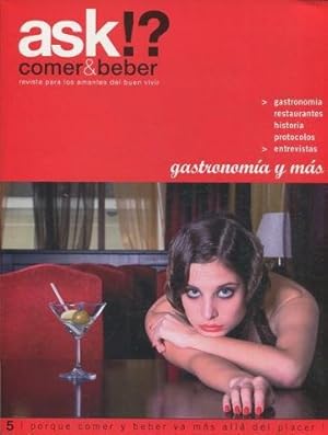 REVISTA PARA LOS AMANTES DEL BUEN VIVIR. ASK!? COMER & BEBER-5 PORQUE COMER Y BEBER VA MAS ALLA D...