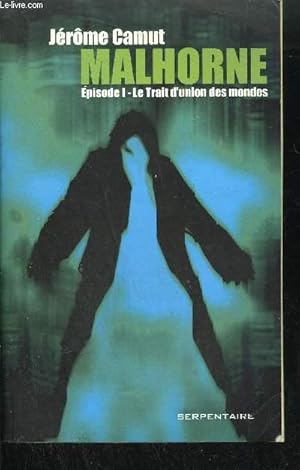 Image du vendeur pour MALHORNE - EPISODE 1 - LE TRAIT D'UNION DES MONDES mis en vente par Le-Livre