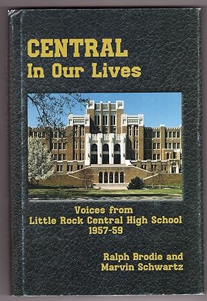 Central in Our Lives Voices from Little Rock Central High School 1957-1959