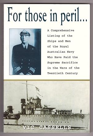 Bild des Verkufers fr For Those in Peril Comprehensive Listing of the Ships and Men of the Royal Australian Navy Who Have Paid the Supreme Sacrifice in the Wars of the Twentieth Century zum Verkauf von Ainsworth Books ( IOBA)