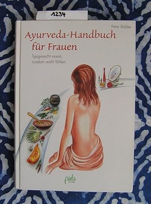 Ayurveda-Handbuch für Frauen Typgerecht essen, rundum wohl fühlen