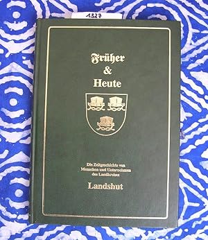 Seller image for Frher & Heute Die Zeitgeschichte von Menschen und Unternehmen des Landkreises Landshut for sale by Versandantiquariat Lesemeile