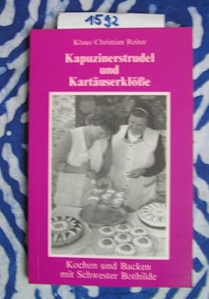 Bild des Verkufers fr Kapuzinerstrudel und Kartuserkle Kochen und Backen mit Schwester Bothilde zum Verkauf von Versandantiquariat Lesemeile