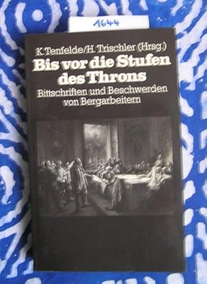 Immagine del venditore per Bis vor die Stufen des Throns Bittschriften und Beschwerden von Bergleuten im Zeitalter der Industrialisierung venduto da Versandantiquariat Lesemeile