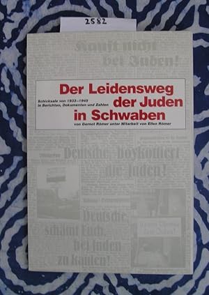 Immagine del venditore per Der Leidensweg der Juden in Schwaben Schicksale von 1933 - 1945 in Berichten, Dokumenten und Zahlen venduto da Versandantiquariat Lesemeile
