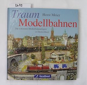 Traum Modellbahnen. Die schönsten Modellbahnanlagen in Deutschland