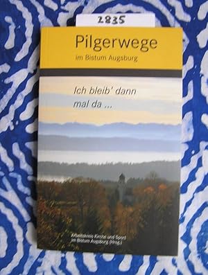Imagen del vendedor de Ich bleib' dann mal da . Pilgerwege im Bistum Augsburg a la venta por Versandantiquariat Lesemeile