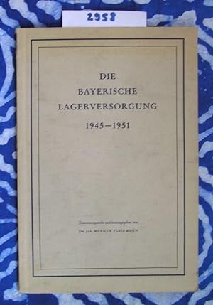 Die Bayerische Lagerversorgung 1945 - 1951