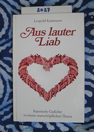 Seller image for Aus lauter Liab. Bayerische Gedichte zu einem unerschpflichen Thema mit Scherenschnitten von Gertrud W. Richter for sale by Versandantiquariat Lesemeile