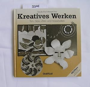 Seller image for Kreatives Werken. Ton-, Gips-, Zinn- und Holzarbeiten for sale by Versandantiquariat Lesemeile