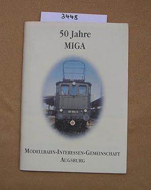 50 Jahre MIGA. Modellbahn-Interessen-Gemeinschaft Augsburg