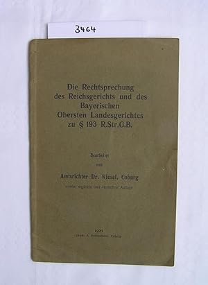 Die Rechtsprechung des Reichsgerichts und des Bayerischen Obersten Landesgerichtes zu § 193 R.Str...