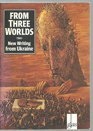Imagen del vendedor de From Three Worlds, New Writing from Ukraine a la venta por Sabra Books