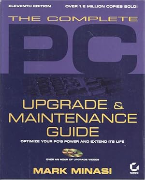 The Complete PC Upgrade and Maintenance Guide: Optimize Your PCs Power and Extend Its Life (With ...