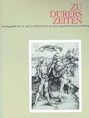 Immagine del venditore per Zu Drers Zeiten : Druckgraphik des 15. und 16. Jahrhunderts aus dem Augustinermuseum Freiburg ; (Ausstellung im Augustinermuseum 1991). venduto da Antiquariat Bernhardt