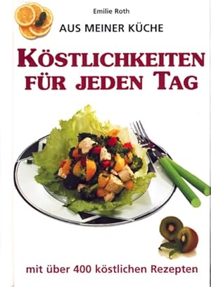 Bild des Verkufers fr Aus meiner Kche ~ Kstlichkeiten fr jeden Tag - mit ber 400 kstlichen Rezepten. zum Verkauf von TF-Versandhandel - Preise inkl. MwSt.