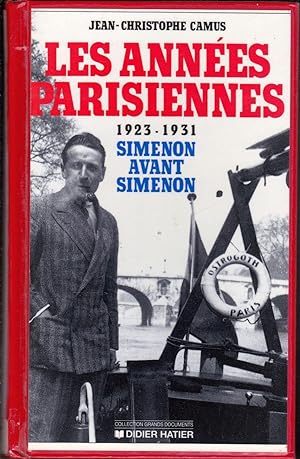 Les années parisiennes, 1923-1931. Simenon avant Simenon.