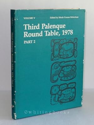 Seller image for Third Palenque Round Table 1978 Part 2: Proceedings of the Tercera Mesa Redonda De Palenque, June 11-18, 1978 (Palenque Round Table Series/Volume V) for sale by Whiting Books