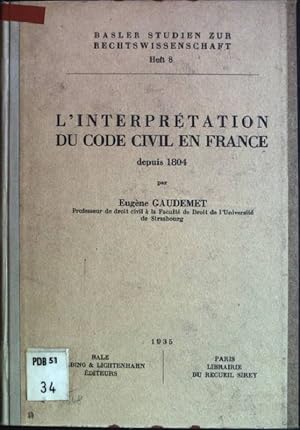 L'interprétation du code civil en France depuis 1804 Basler Studien zur Rechtswissenschaft; Heft 8