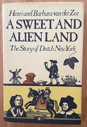 A Sweet and Alien Land. The Story of Dutch New York