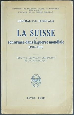 Imagen del vendedor de La Suisse et son arme dans la guerre mondiale (1914-1919). Prface de Henry Bordeaux de l?Acadmie Franaise. a la venta por Franz Khne Antiquariat und Kunsthandel