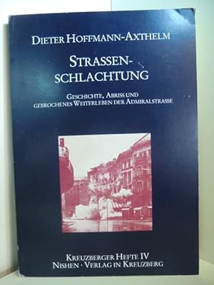 Bild des Verkufers fr Strassenschlachtung. Geschichte, Abriss und gebrochenes Weiterleben der Admiralstrasse. Kreuzberger Hefte IV. zum Verkauf von Antiquariat Weber