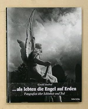 Imagen del vendedor de als lebten die Engel auf Erden. Fotografien ber Schnheit und Tod. a la venta por antiquariat peter petrej - Bibliopolium AG