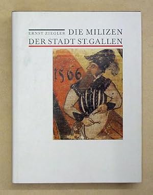 Bild des Verkufers fr Die Milizen der Stadt St. Gallen. zum Verkauf von antiquariat peter petrej - Bibliopolium AG