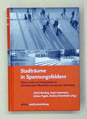 Stadträume in Spannungsfeldern. Plätze, Parks und Promenaden im Schnittbereich öffentlicher und p...