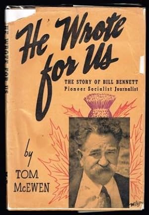 Image du vendeur pour He Wrote for Us: The Story of Bill Bennett, Pioneer Socialist Journalist mis en vente par Antiquarius Booksellers