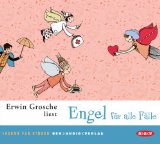 Engel für alle Fälle [Tonträger] : Lesung mit Musik für Kinder. Erwin Grosche. Sprecherinnen und ...