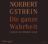 Die ganze Wahrheit [Tonträger] : Roman ; autorisierte Lesung. Norbert Gstrein. Gelesen von Stepha...